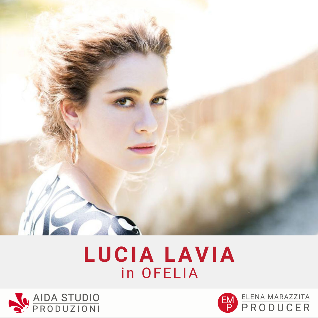 LUCIA LAVIA in OFELIA AidaStudio Produzioni